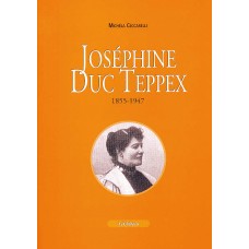 Joséphine Duc-Teppex 1855-1947 di Michela Ceccarelli